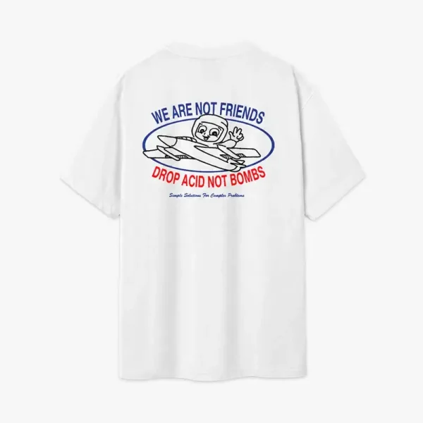 We Are Not Friends Acid Not Bombs T Shirt (1)