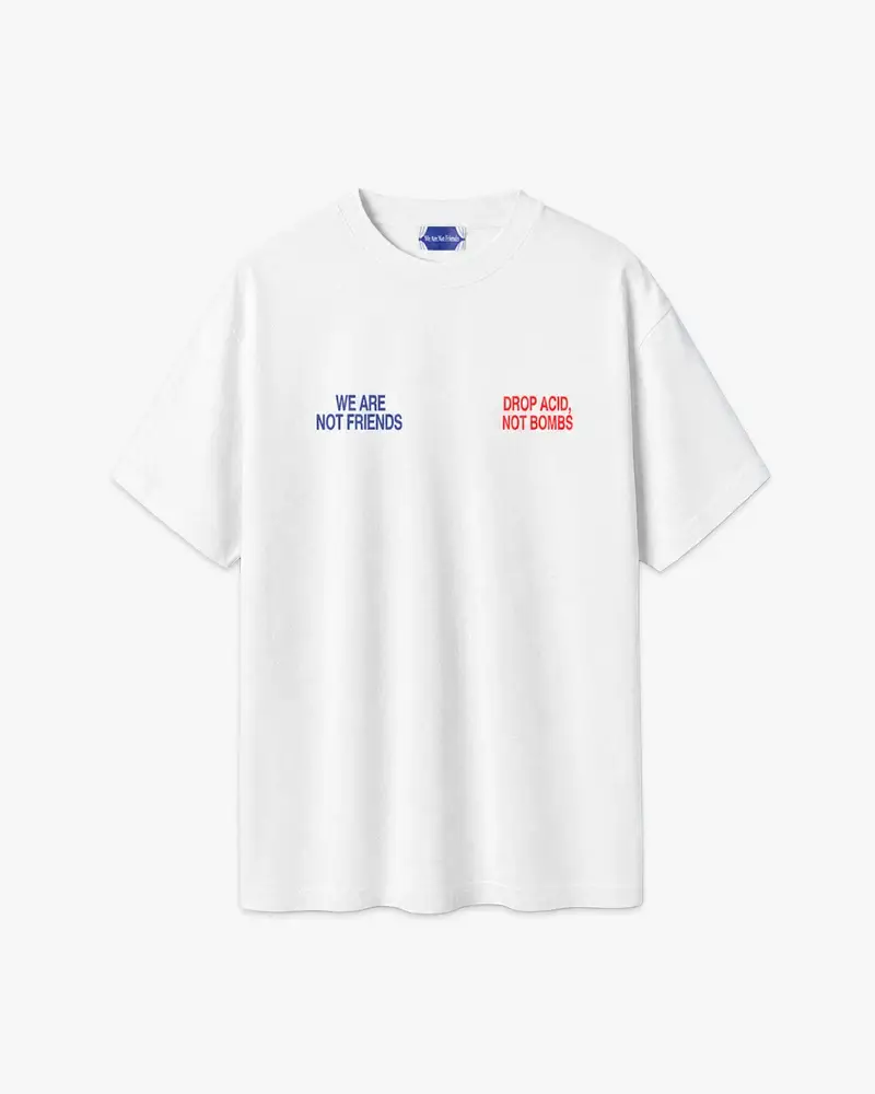 We Are Not Friends Acid Not Bombs T Shirt (5)