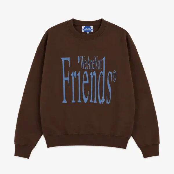 We Are Not Friends Friends Letter Crewneck (1)