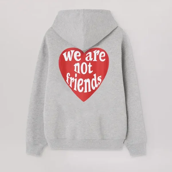 We Are Not Friends Love 4 You Hoodie (4)