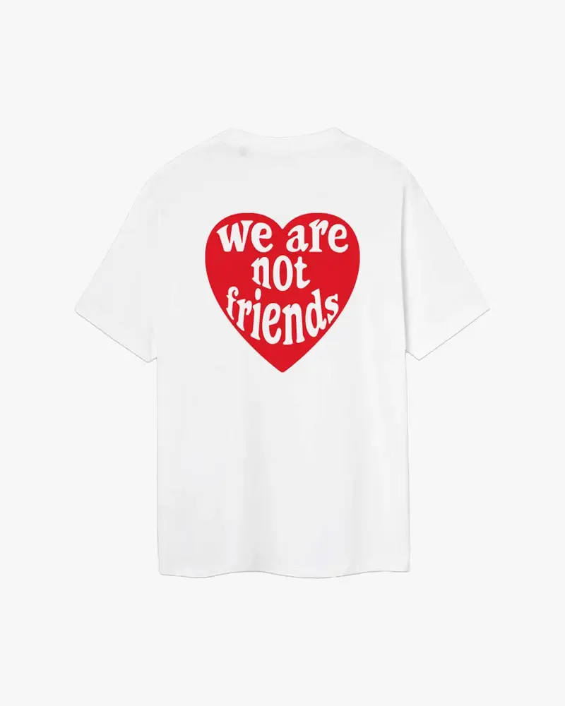 We Are Not Friends Love For You T Shirt (1)