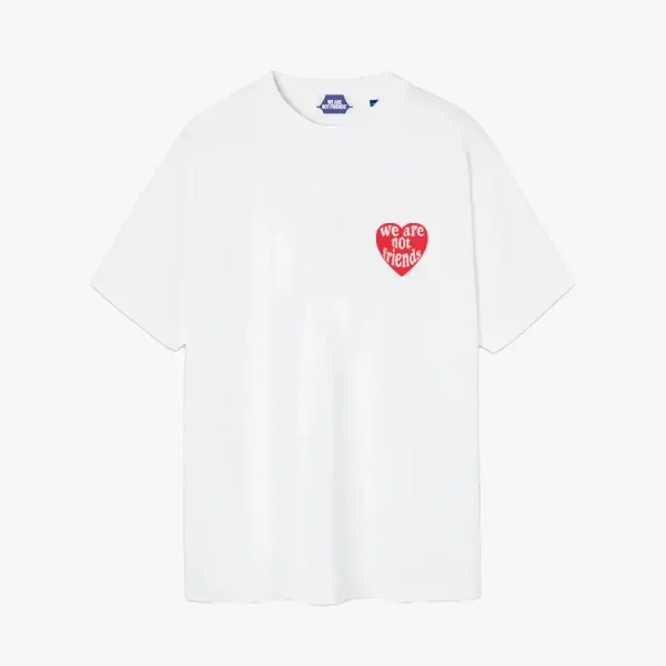 We Are Not Friends Love For You T Shirt (7)