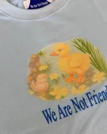 We Are Not Friends Soft Duck T Shirt (4)
